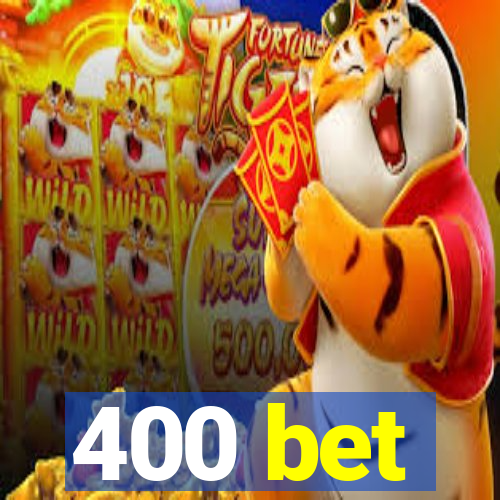 400 bet